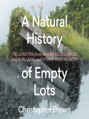 cover image of A Natural History of Empty Lots